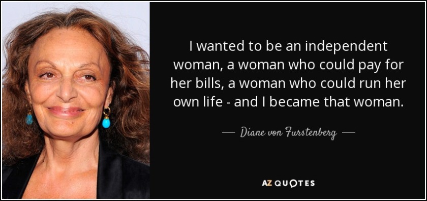 quote-i-wanted-to-be-an-independent-woman-a-woman-who-could-pay-for-her-bills-a-woman-who-diane-von-furstenberg-10-44-18